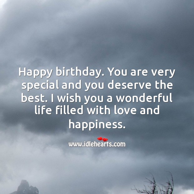 Happy birthday. You are very special and you deserve the best. Inspirational Birthday Messages Image