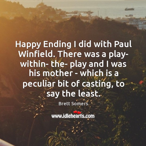 Happy Ending I did with Paul Winfield. There was a play- within- Brett Somers Picture Quote