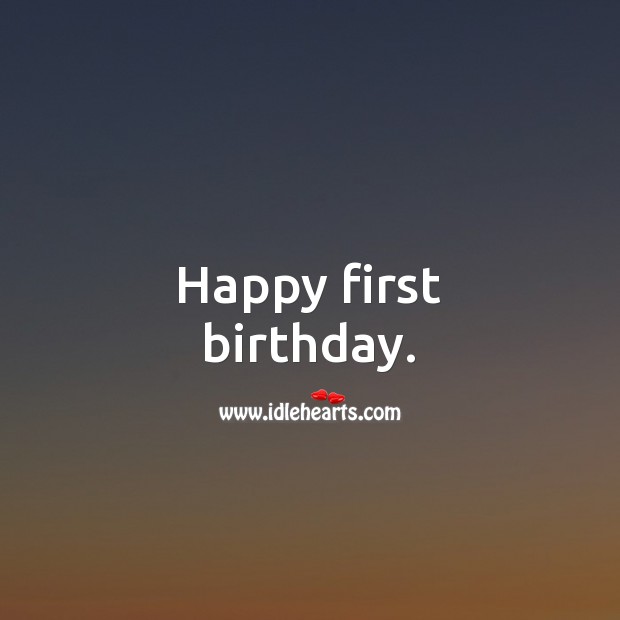 Happy first birthday. 1st Birthday Messages Image