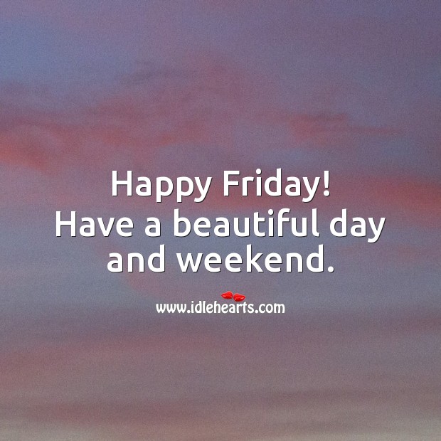 Happy Friday! Have a beautiful day and weekend. Image