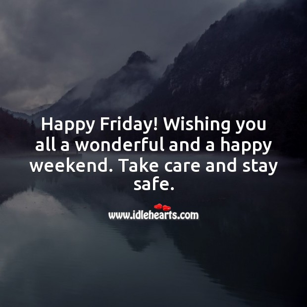 Happy Friday! Wishing you all a wonderful and a happy weekend. Wishing You Messages Image