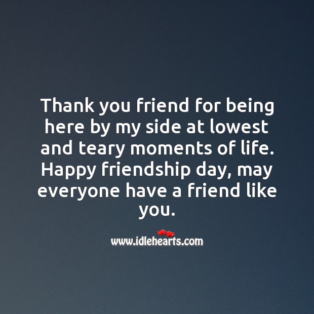 Happy friendship day, may everyone have a friend like you. Thank You Quotes Image