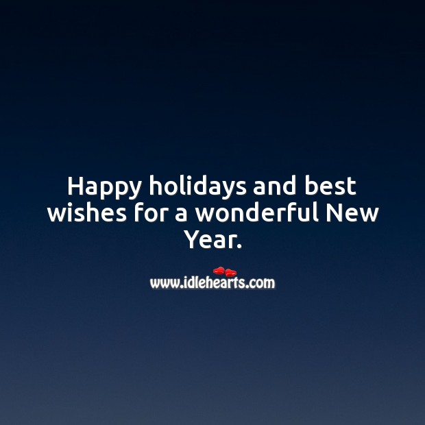 Happy holidays and best wishes for a wonderful New Year. Holiday Messages Image