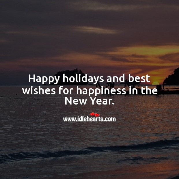 Happy holidays and best wishes for happiness in the New Year. Happy New Year Messages Image