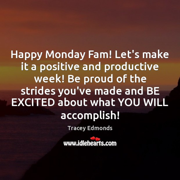 Happy Monday Fam! Let’s make it a positive and productive week! Be Tracey Edmonds Picture Quote