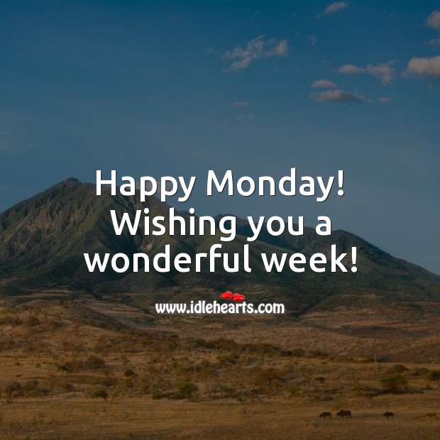 Happy Monday! Wishing you a wonderful week! Monday Quotes Image
