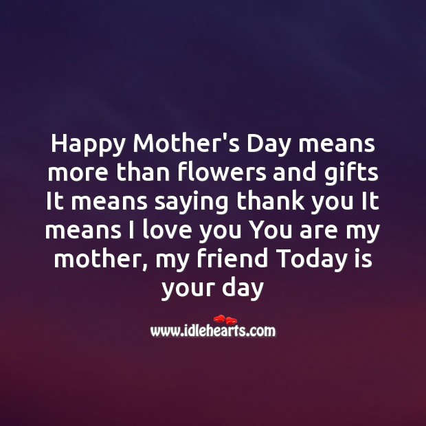 Happy mother’s day means more than flowers I Love You Quotes Image