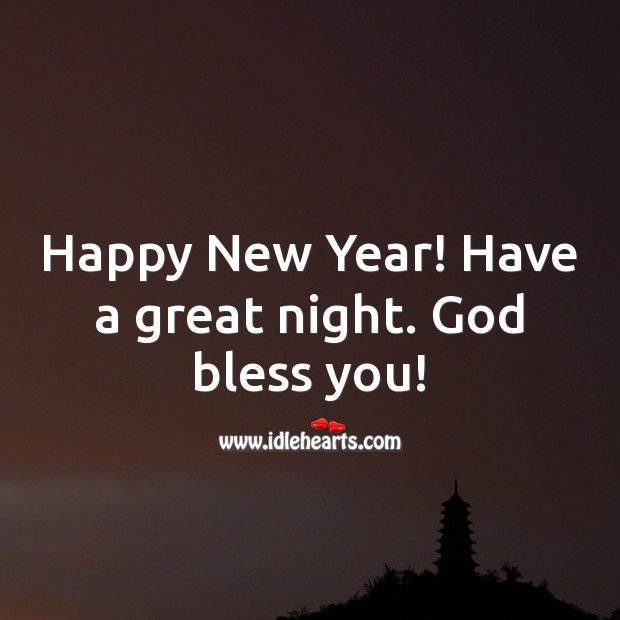 Happy New Year! Have a great night. God bless you! Happy New Year Messages Image