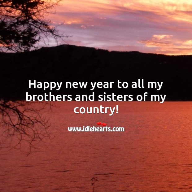 Happy new year to all my brothers and sisters of my country! New Year Quotes Image