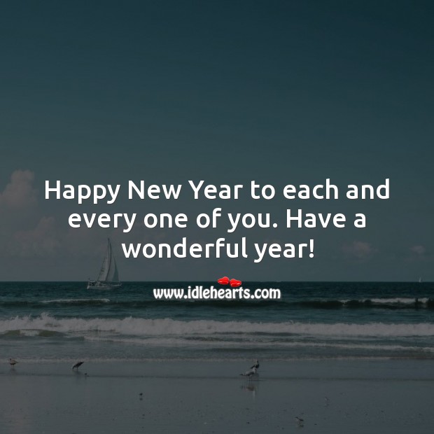 Happy New Year to each and every one of you. Have a wonderful year! New Year Quotes Image