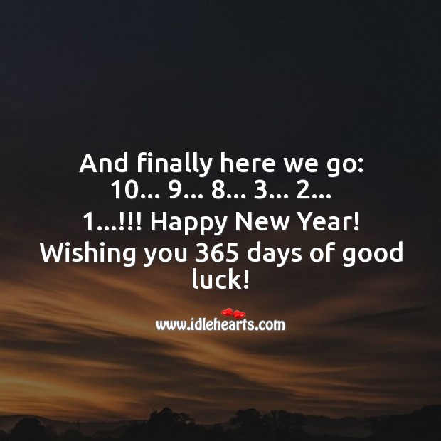 Happy New Year! Wishing you 365 days of good luck! Luck Quotes Image