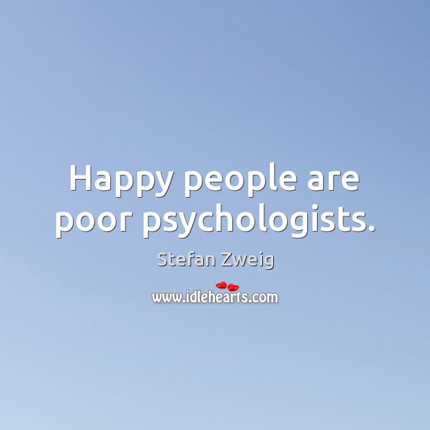 Happy people are poor psychologists. Image