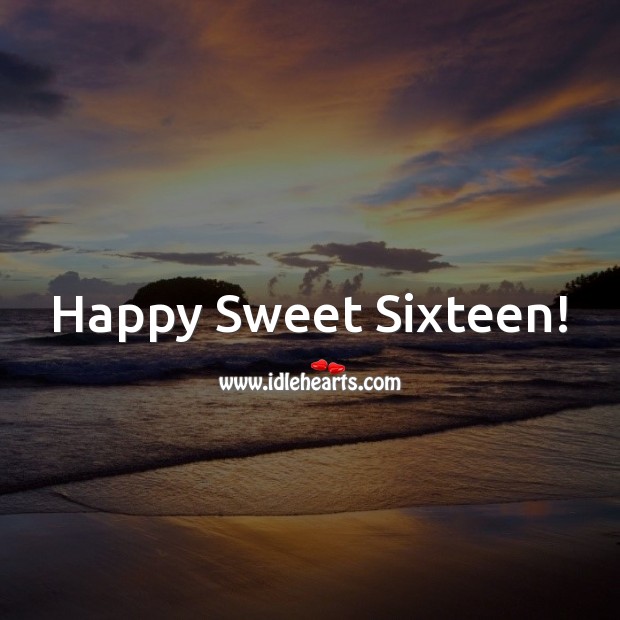 Happy Sweet Sixteen! Sweet 16 Birthday Messages Image