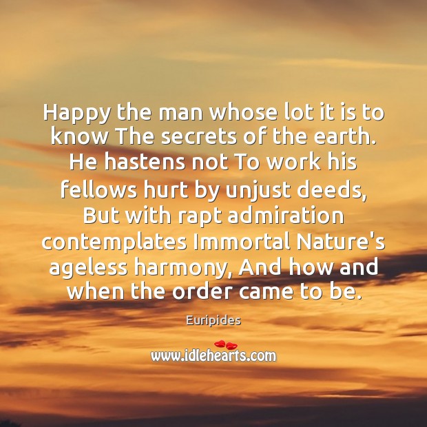 Happy the man whose lot it is to know The secrets of Euripides Picture Quote