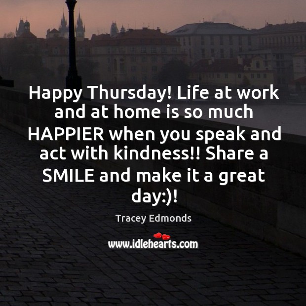 Happy Thursday! Life at work and at home is so much HAPPIER Tracey Edmonds Picture Quote