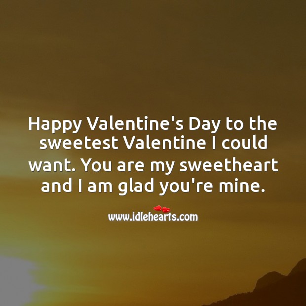 Happy Valentine’s Day to the sweetest Valentine I could want. Valentine’s Day Quotes Image
