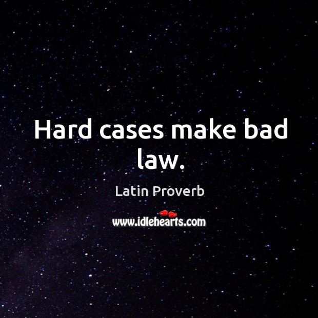 Hard cases make bad law. Image