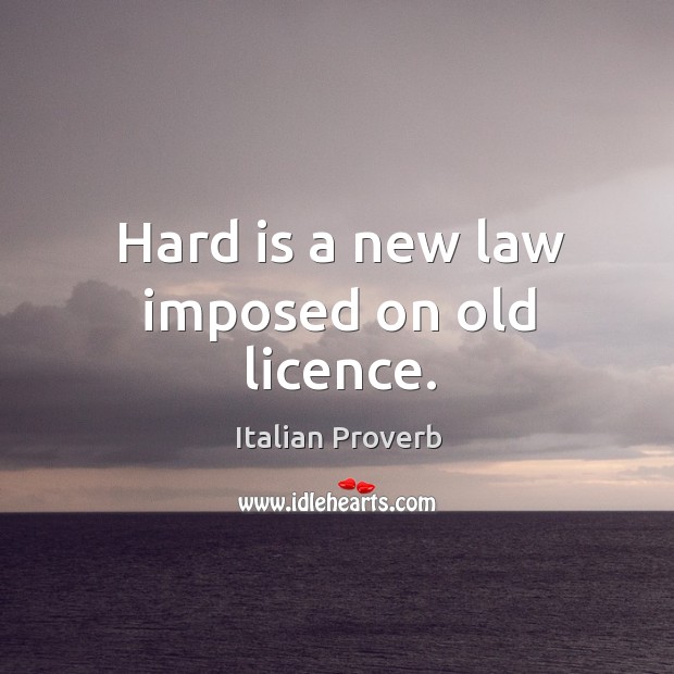 Hard is a new law imposed on old licence. Image