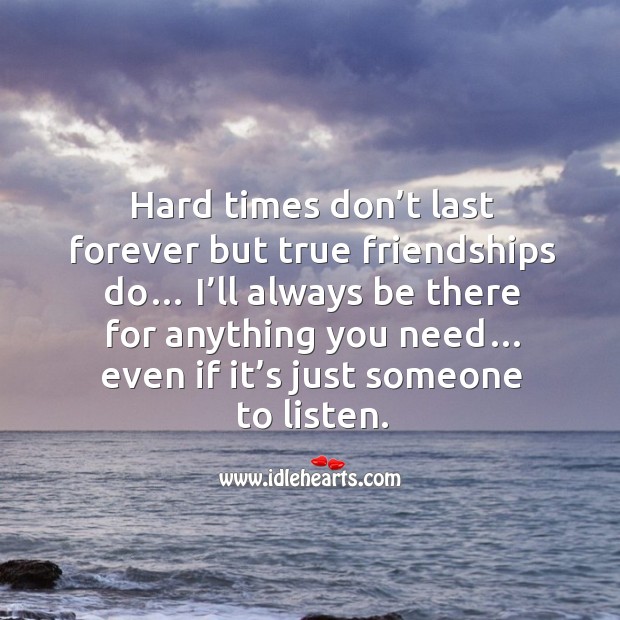 Hard times don’t last forever but true friendships do… Image