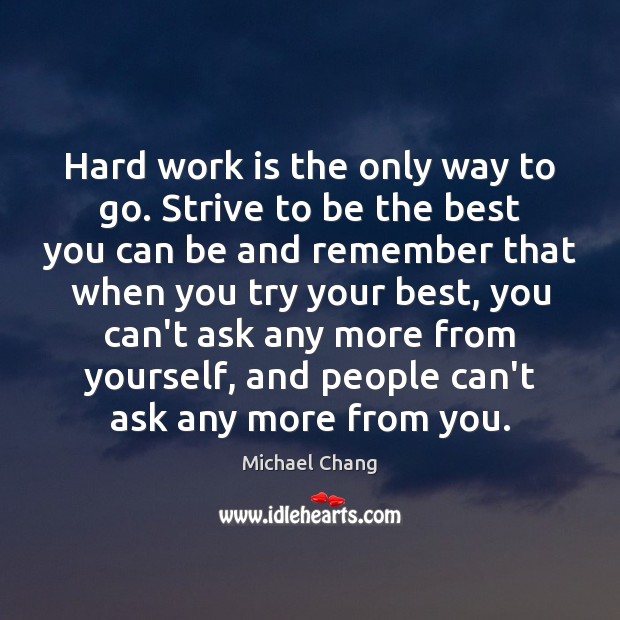 Hard work is the only way to go. Strive to be the Work Quotes Image