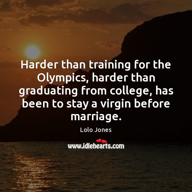 Harder than training for the Olympics, harder than graduating from college, has Image
