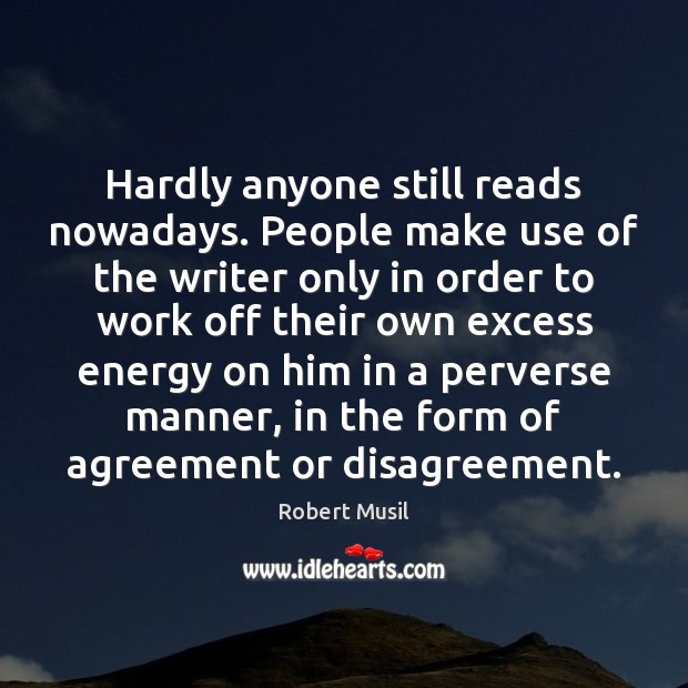 Hardly anyone still reads nowadays. People make use of the writer only Image