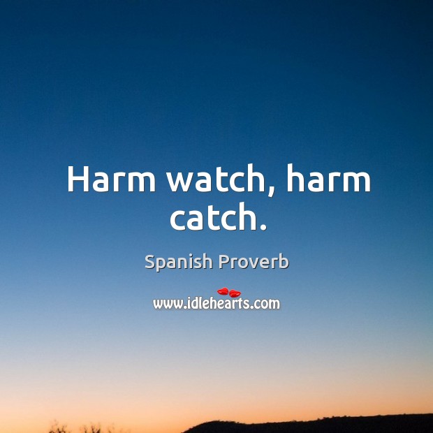 Harm watch, harm catch. Image