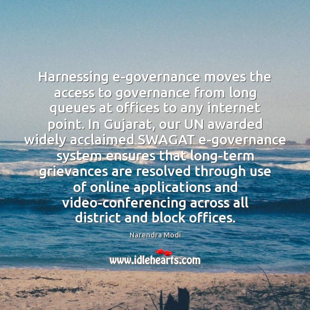 Harnessing e-governance moves the access to governance from long queues at offices Narendra Modi Picture Quote