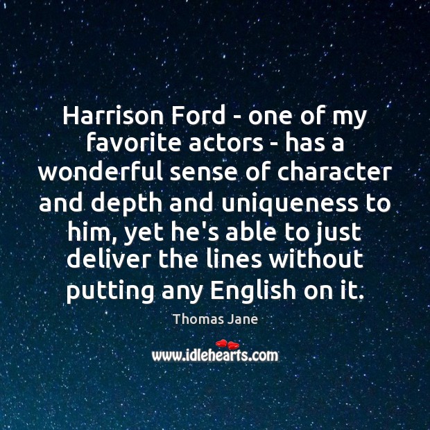Harrison Ford – one of my favorite actors – has a wonderful Thomas Jane Picture Quote