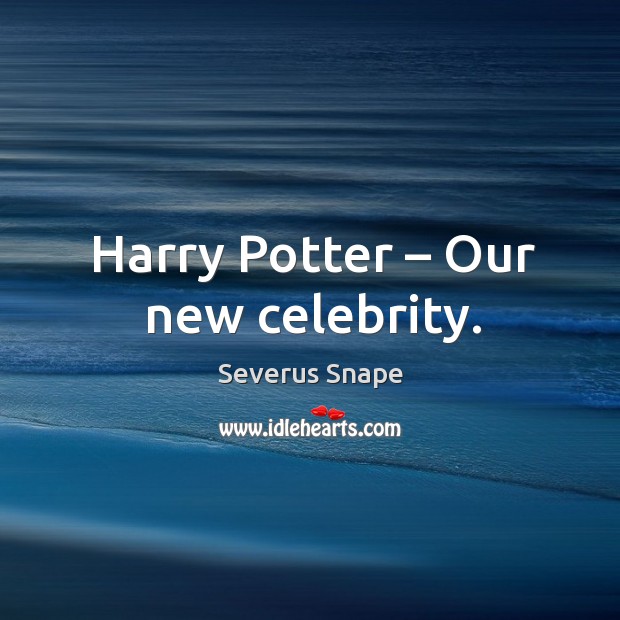 Harry potter – our new celebrity. Severus Snape Picture Quote