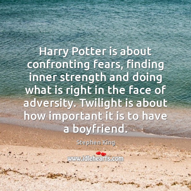 Harry Potter is about confronting fears, finding inner strength and doing what Image