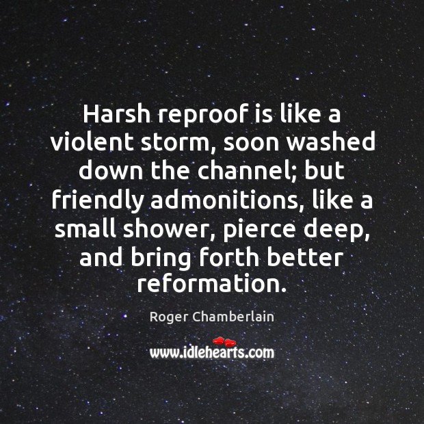 Harsh reproof is like a violent storm, soon washed down the channel; Image