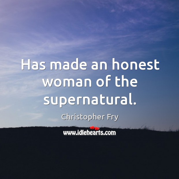 Has made an honest woman of the supernatural. Image