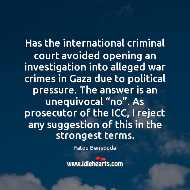 Has the international criminal court avoided opening an investigation into alleged war Fatou Bensouda Picture Quote