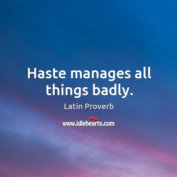 Haste manages all things badly. Image