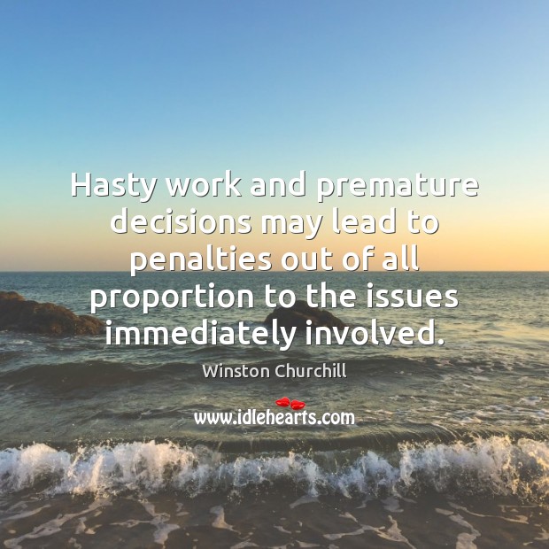 Hasty work and premature decisions may lead to penalties out of all Image
