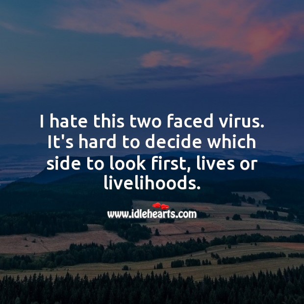 I hate this two faced virus. Stay Safe Quotes Image