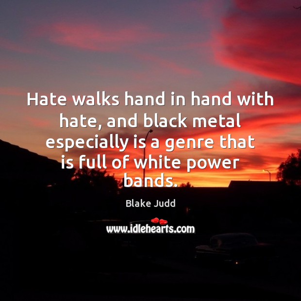 Hate walks hand in hand with hate, and black metal especially is Image
