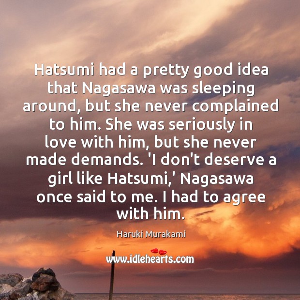 Hatsumi had a pretty good idea that Nagasawa was sleeping around, but Haruki Murakami Picture Quote