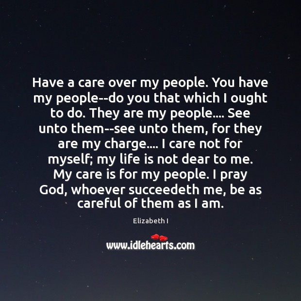 Have a care over my people. You have my people–do you that Care Quotes Image