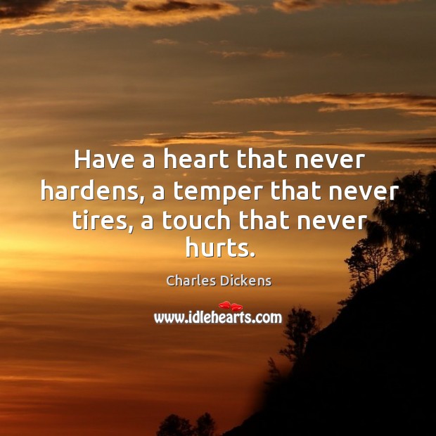 Have a heart that never hardens. Picture Quotes Image
