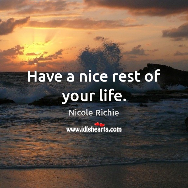 Have a nice rest of your life. Image
