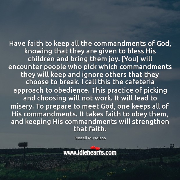 Have faith to keep all the commandments of God, knowing that they Russell M. Nelson Picture Quote