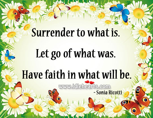 Have faith in what will be. Sonia Ricotti Picture Quote
