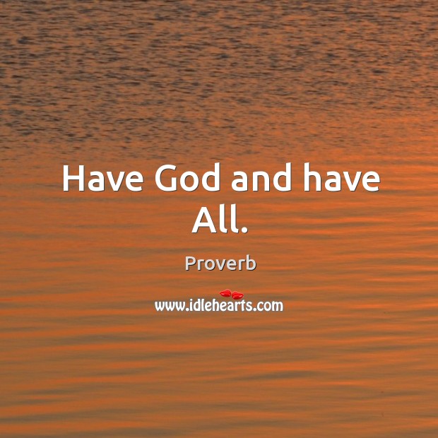 Have God and have all. Image