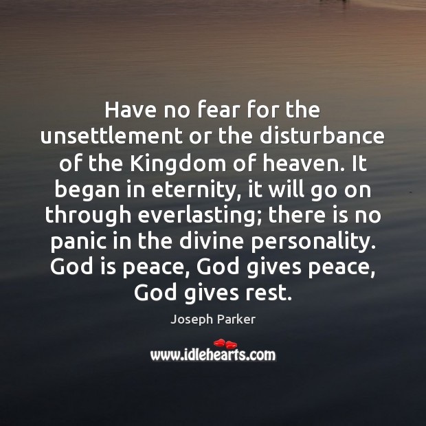 Have no fear for the unsettlement or the disturbance of the Kingdom Image