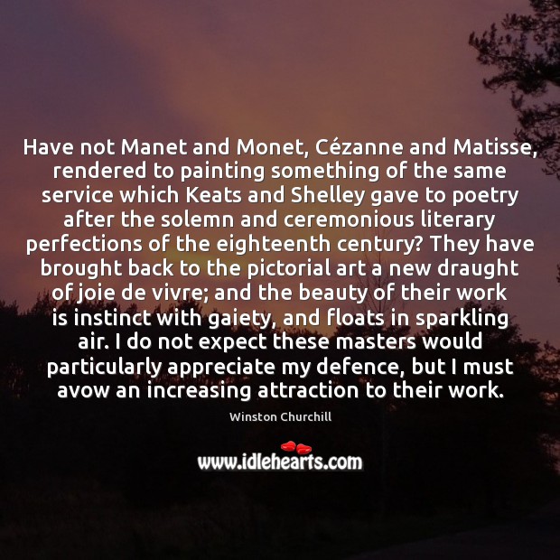 Have not Manet and Monet, Cézanne and Matisse, rendered to painting Work Quotes Image