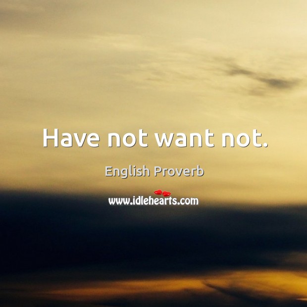Have not want not. English Proverbs Image