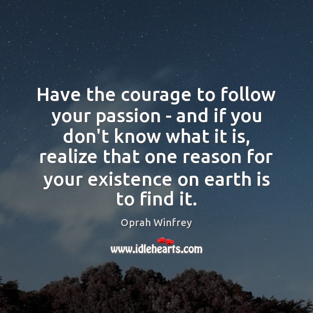 Have the courage to follow your passion – and if you don’t Image