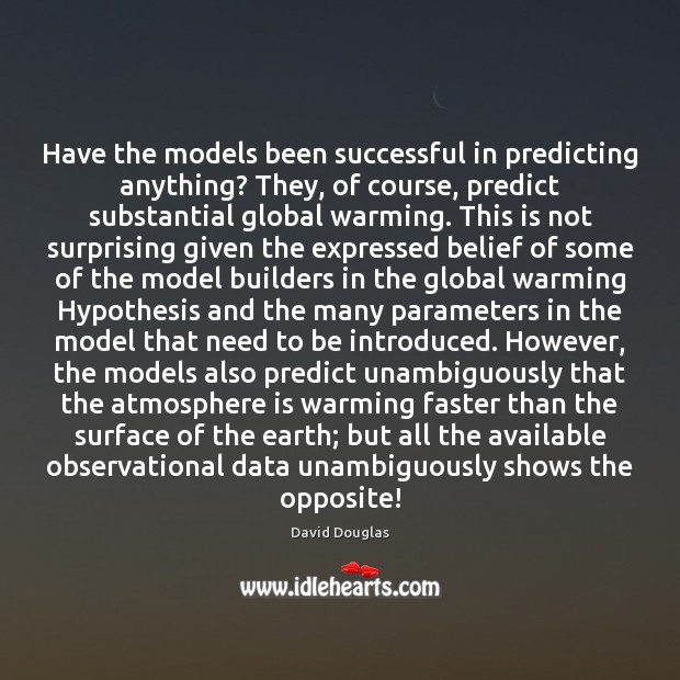 Have the models been successful in predicting anything? They, of course, predict 